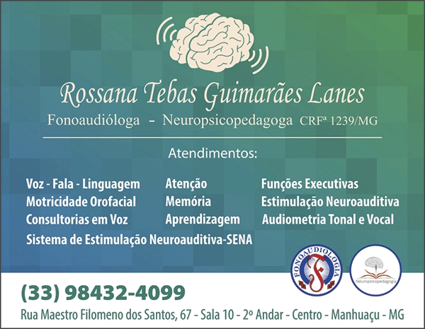 ROSSANA TEBAS GUIMARÃES LANES - FONOAUDIÓLOGA / NEUROPSICOPEDAGOGA / APARELHOS AUDITIVOS